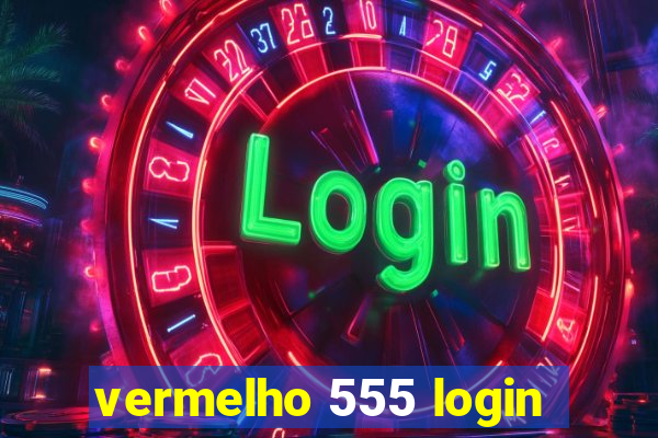 vermelho 555 login